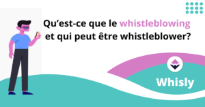 Qu’est-ce que le whistleblowing et qui peut être whistleblower?